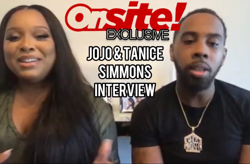  ONSITE! Exclusive: “Growing Up Hip-Hop” Stars JoJo & Tanice Simmons Talk Upcoming Projects, Parenthood, & Marriage